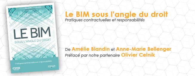 Compta-Architectes - Le BIM sous l'angle du droit - De Amélie BLANDIN et Anne-Marie BELLENGER, préfacé par notre partenaire Olivier CELNIK