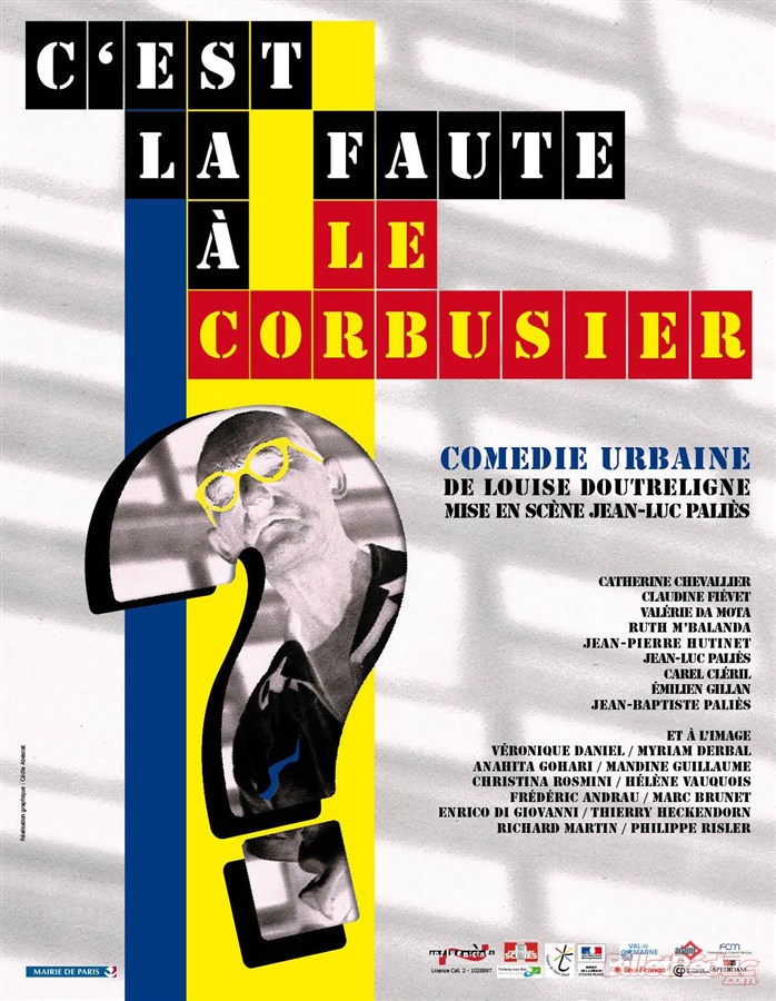 Affiche de la pièce C'est la faute à Le Corbusier ?