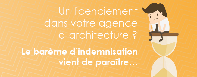 Compta-Architectes.com - Le barème d'indemnisation en cas de licenciement vient de paraitre