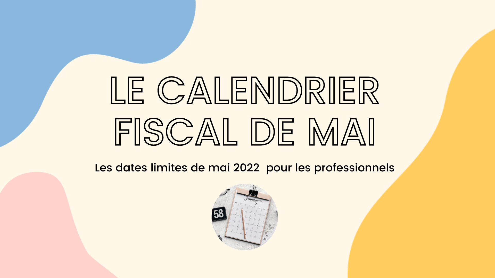Dates fiscales Mai 2022
