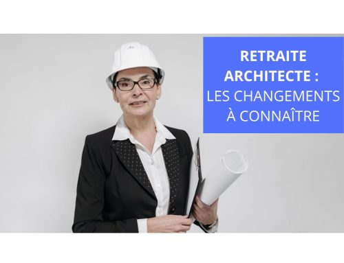 Architectes : quelles sont les nouvelles règles applicables à vos régimes de retraite complémentaire et d’invalidité-décès ?